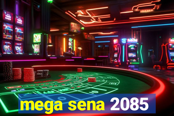 mega sena 2085